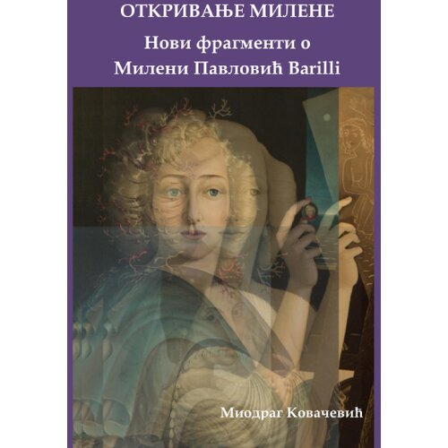Galerija Milene Pavlović Barili Miodrag Kovačević - Otkrivanje Milene: Novi fragmenti o Mileni Pavlović Barilli Cene