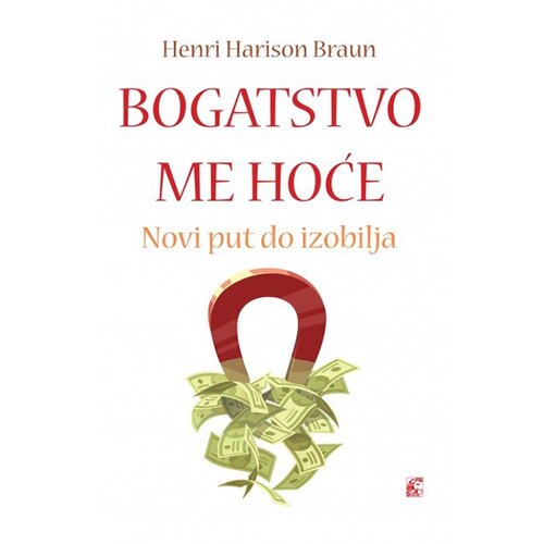 Leo Commerce Henri Harison Braun - Bogatstvo me hoće - Novi put do izobilja Cene