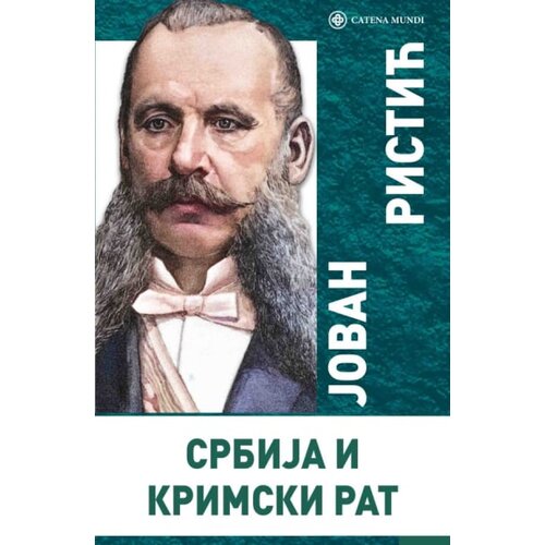 Catena Mundi Jovan Ristić - Srbija i Krimski rat Slike