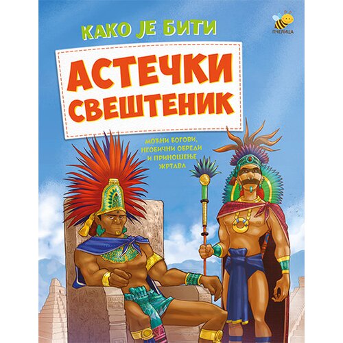 Pčelica Grupa autora - Kako je biti astečki sveštenik Cene