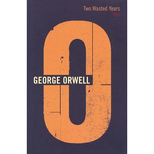 Random House George Orwell - Two Wasted Years: 1943 Cene