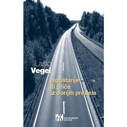 Akademska Knjiga Laslo Vegel - Ispaštanje ili priče iz donjih predela Slike