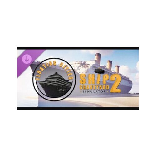 Steam Ship Graveyard Simulator 2 - Floating Cities (DLC) (PC) Key GLOBAL Cene