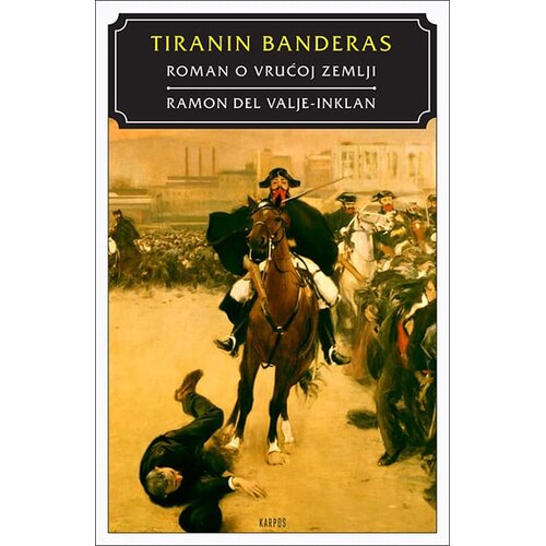 Karpos Ramon del Valje Inklan - Tiranin Banderas: Roman o vrućoj zemlji Cene
