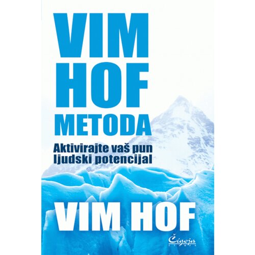 Čigoja Vim Hof - Vim Hof metoda: Aktivirajte vaš pun ljudski potencijal Cene