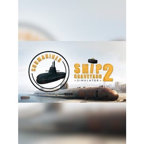 Steam Ship Graveyard Simulator 2 - Submarines (DLC) (PC) Key GLOBAL Cene