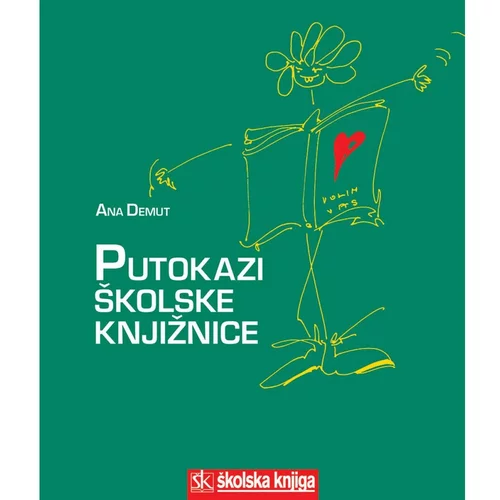 Školska knjiga PUTOKAZI ŠKOLSKE KNJIŽNICE - Ana Demut