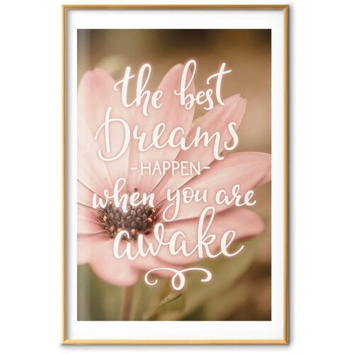  Plakat - The Best Dreams Happen When You Are Awake 40x60 Zlatni okvir s margom Slike