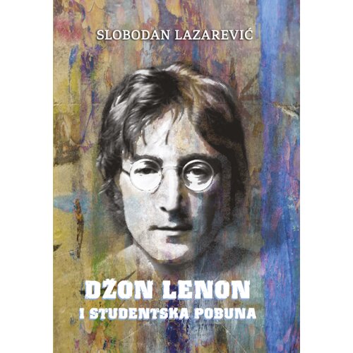 Multimedia Music Slobodan Lazarević - Džon Lenon i studentska pobuna Cene
