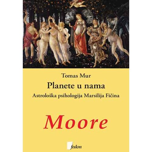 Fedon Tomas Mur - Planete u nama: astrološka psihologija Marsilija Fičina Slike