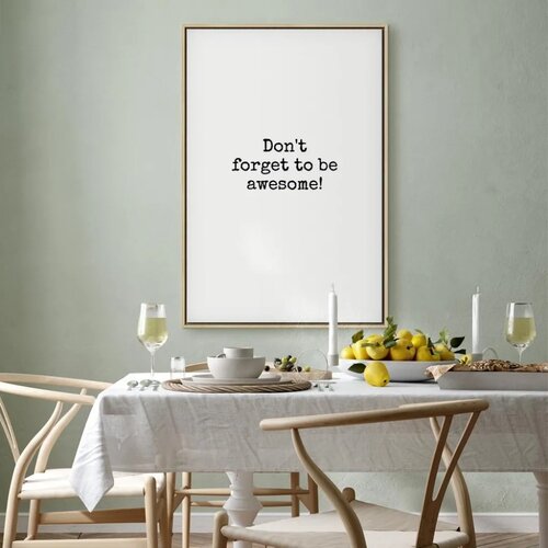  Slika - Don\&amp;#039;t Forget to Be Awesome! (1 Part) Vertical 40x60 U prirodnom drvenom okviru Slike