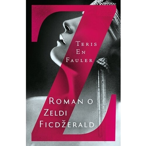 Laguna Teris En Fauler - Z: Roman o Zeldi Ficdžerald Cene