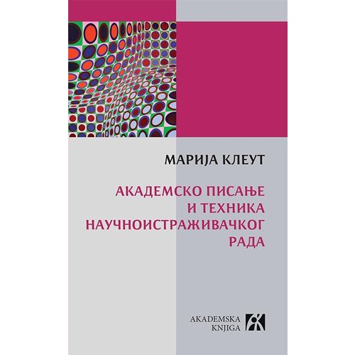 Akademska Knjiga Marija Kleut - Akademsko pisanje i tehnika naučnoistraživačkog rada Slike