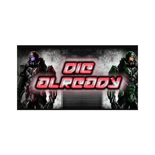 Steam Die Already (PC) Key GLOBAL Cene