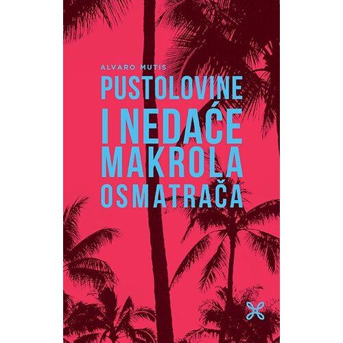 IPC Media Alvaro Mutis - Pustolovine i nedaće Makrola Osmatrača Cene