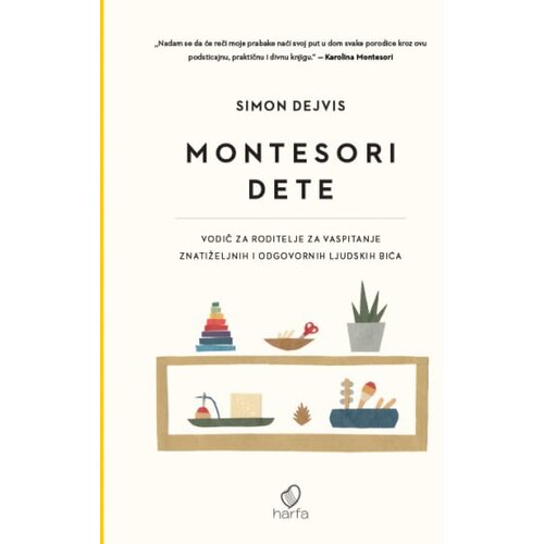 Harfa & Pametnica Simon Dejvis - Montesori dete - vodič za roditelje za vaspitanje znatiželjnih i odgovornih ljudskih bića Cene