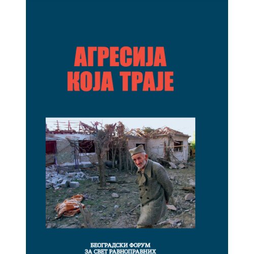 Beogradski forum za svet ravnopravnih Grupa autora - Agresija koja traje Cene