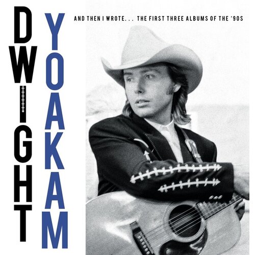 POSNETI MEDIJI Yoakam D. - And Then I Wrote&hellip; The First Three Albums Og The '90s 4CD, (5000091516) Cene