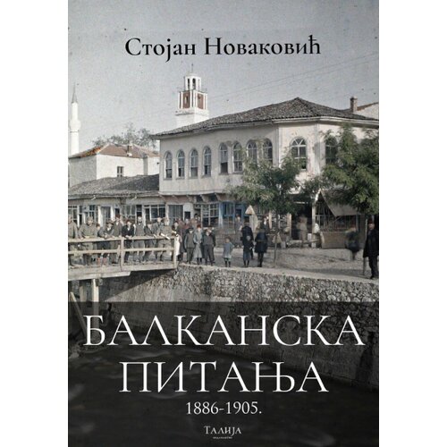 Talija izdava&amp;scaron;tvo Stojan Novaković - Balkanska pitanja 1886-1905 Slike