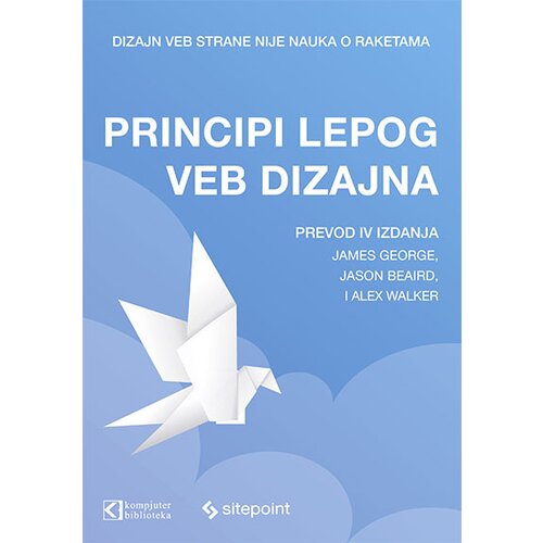 Kompjuter biblioteka - Beograd Jason Beaird, James George, Alex Walker - Principi lepog veb dizajna Slike