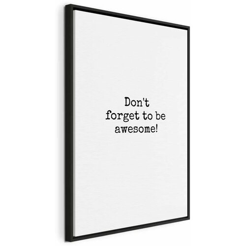  Slika - Don\'t Forget to Be Awesome! (1 Part) Vertical 60x90 U crnom drvenom okviru Cene