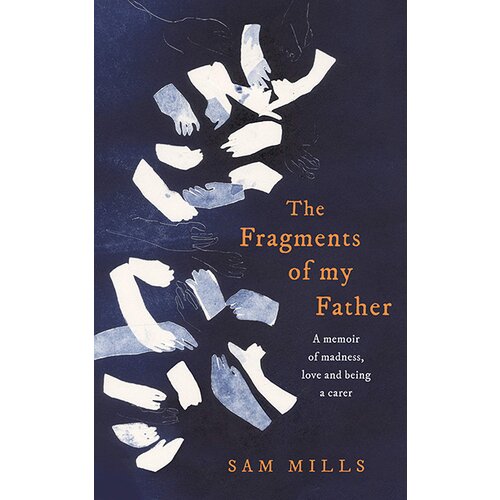 Harper Collins Publishers Ltd Sam Mills - The Fragments Of My Father Cene