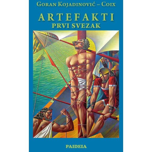 Paideia Goran Kojadinović Coix - Artefakti - Prvi svezak Slike