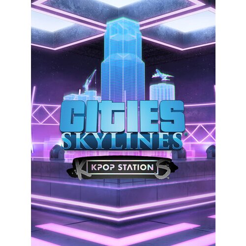 Steam Cities: Skylines - K-pop Station (DLC) (PC) Key EUROPE Cene