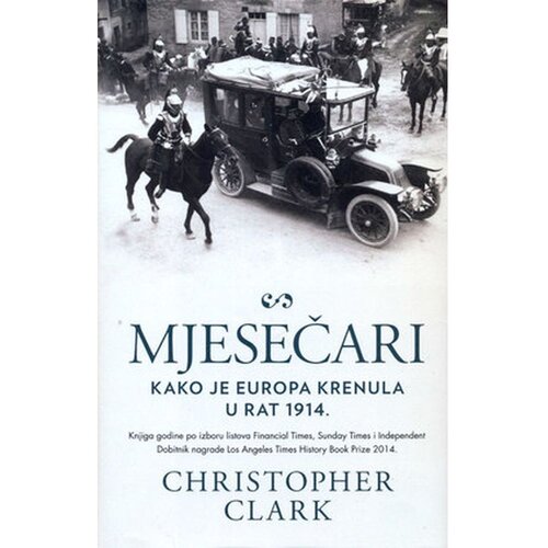 Vuković&amp;amp;Runjić Mjesečari - Kako je Europa krenula u rat 1914., Christopher Clark Slike