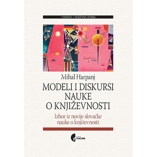 Službeni Glasnik Mihal Harpanj - Modeli i diskursi nauke o književnosti: izbor iz novije slovačke nauke o književnosti Slike