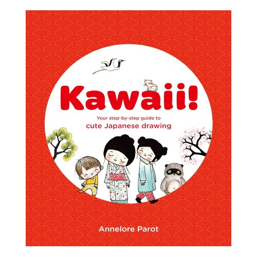 Hachette Annelore Parot - Kawaii!: Your Step-by-Step Guide to Cute Japanese Drawing Cene