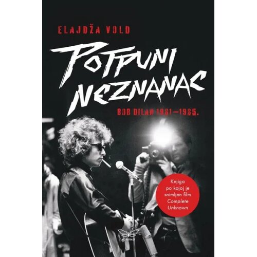 Kontrast izdava&amp;scaron;tvo Potpuni neznanac Bod Dilan: 1961-1965 Slike