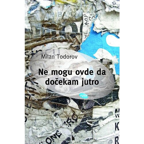 Arhipelag Milan Todorov - Ne mogu ovde da dočekam jutro Slike