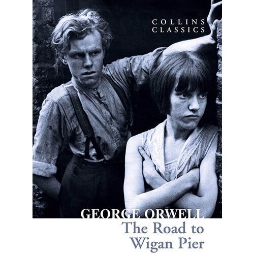 Harper Collins Publishers Ltd George Orwell - The Road to Wigan Pier Cene