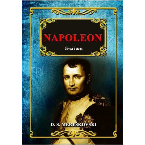 Otvorena knjiga Dmitrij Sergejevič Mereškovski - Napoleon - život i delo Slike