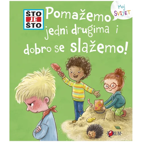 FORUM Što je što ? Pomažemo jedni drugima i dobro se slažemo!