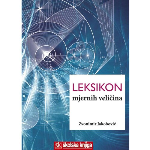 &amp;Scaron;kolska knjiga LEKSIKON MJERNIH VELIČINA - Zvonimir Jakobović Slike