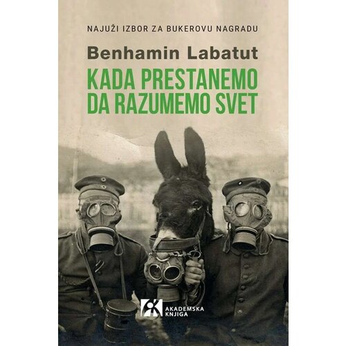 Akademska Knjiga Benhamin Labatut - Kada prestanemo da razumemo svet Slike