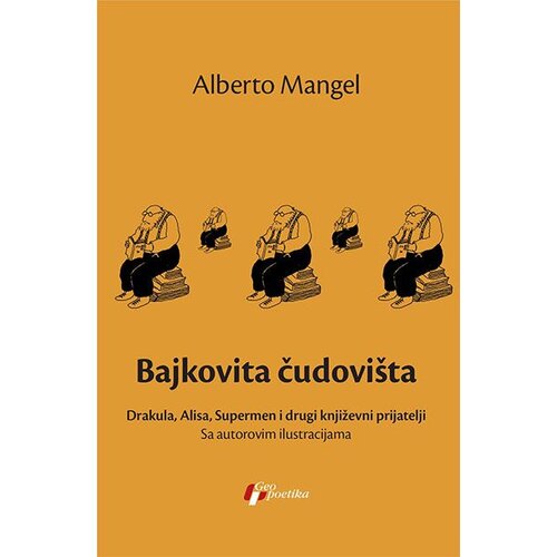 Geopoetika Alberto Mangel - Bajkovita čudovišta: Drakula, Alisa, Supermen i drugi književni prijatelji Slike