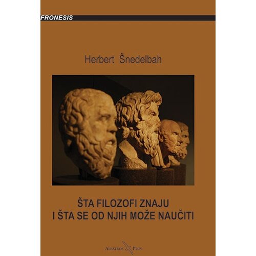 Albatros plus Herbert &amp;Scaron;nedelbah - &amp;Scaron;ta filozofi znaju i &amp;scaron;ta se od njih može naučiti Slike