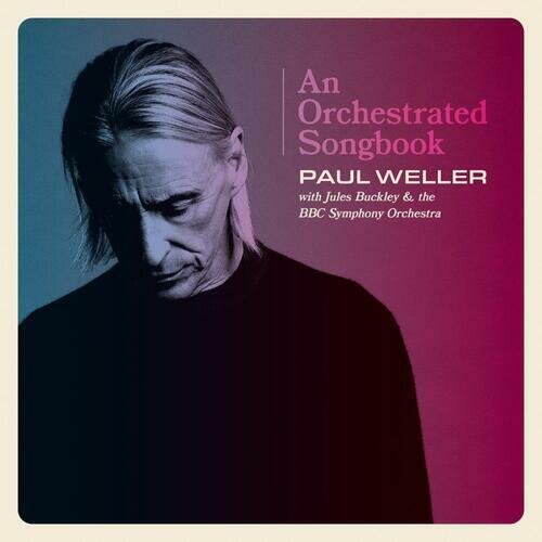 Paul Weller Jules Buckley / Bbc Symphony Orchestra - An Orchestrated SongKNJIGA (Deluxe Edition) Cene