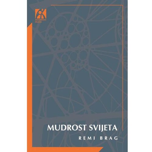 Akademska Knjiga Mudrost svijeta: Istorija ljudskog iskustva vaseljene - Remi Brag Slike