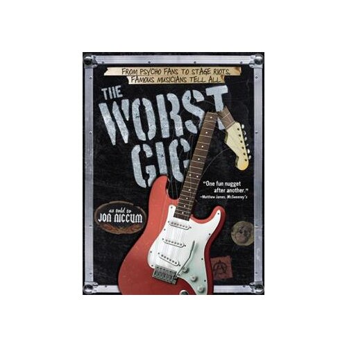  The Worst Gig - The Worst Gig. From Psycho Fans To Stage Riots. Famous Musicians Tell All Slike