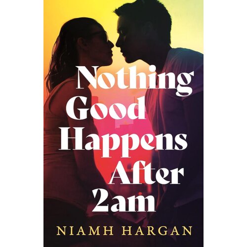 Harper Collins Publishers Ltd Niamh Hargan - Nothing Good Happens After 2am Slike
