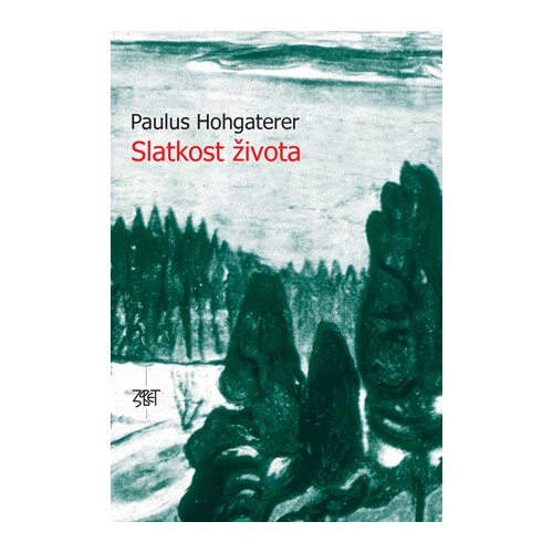 Zavet Paulus Hohgaterer
 - Slatkost života Cene