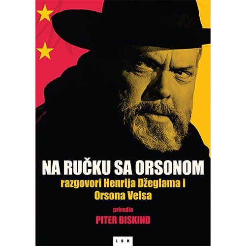 LOM Piter Biskind - Na ručku sa Orsonom: razgovori Henrija Džeglama i Orsona Velsa Slike