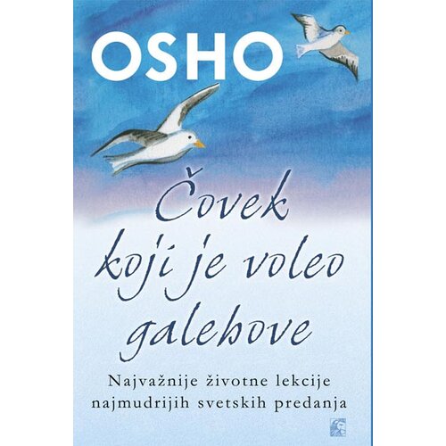 Leo Commerce Osho - Čovek koji je voleo galebove - najvažnije životne lekcije najmudrijih svetskih predanja Slike