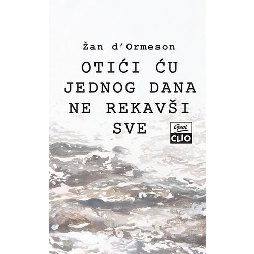 Clio Žan d'Ormeson - Otići ću jednog dana ne rekavši sve Cene