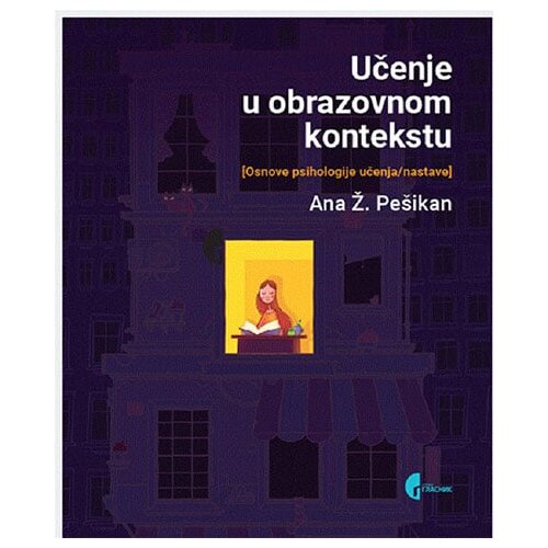 Službeni Glasnik Ana Ž. Pe&scaron;ikan - Učenje u obrazovnom kontekstu: osnove psihologije učenja/nastave Cene