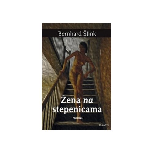Plato Bernhard Šlink
 - Žena na stepenicama Cene